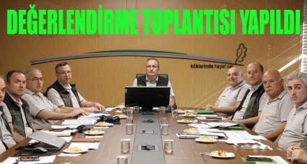 DEĞERLENDİRME TOPLANTISI YAPILDI