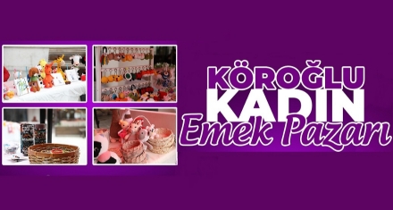 Köroğlu Kadın Emek Pazarı Başlıyor