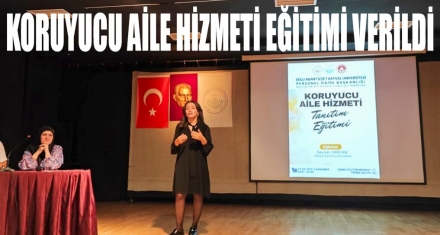 Koruyucu Aile Hizmeti Tanıtım Eğitimi yapıldı
