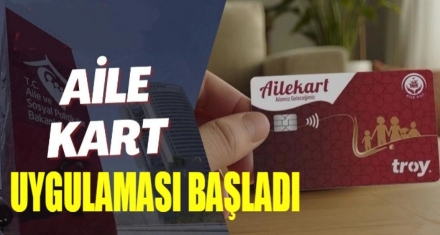 Aile Kart Uygulaması Başladı