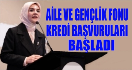 AİLE VE GENÇLİK FONU KREDİLERİ BAŞVURULARI BAŞLADI