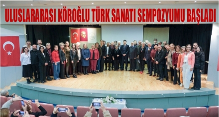 İkinci Uluslararası Köroğlu Türk Sanatı Sempozyumu başladı