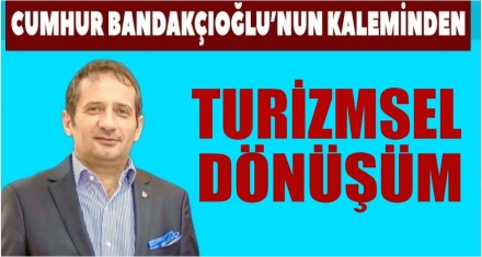 TURİZMSEL DÖNÜŞÜM