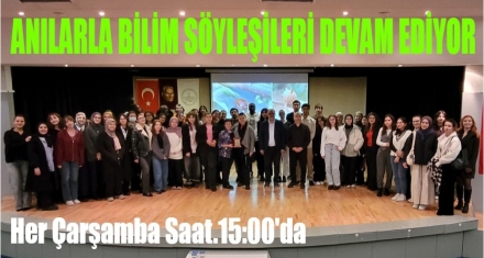 Anılarla Bilim Söyleşileri devam ediyor