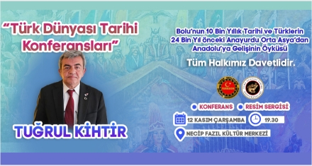 Bolu'da “Türk Dünyası Tarihi” Konferansı 