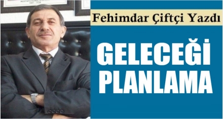 GELECEĞİ PLANLAMA 