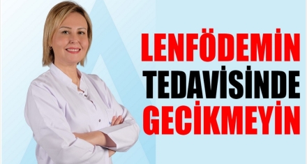LENFÖDEMİN TEDAVİSİNDE GECİKMEYİN! 