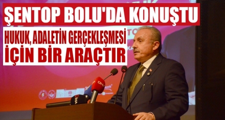 ŞENTOP BOLU'DA KONUŞTU