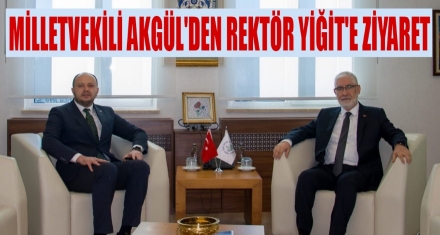AKGÜL'DEN REKTÖR YİĞİT'E ZİYARET