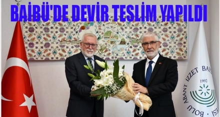 BAİBÜ'DE DEVİR TESLİM YAPILDI
