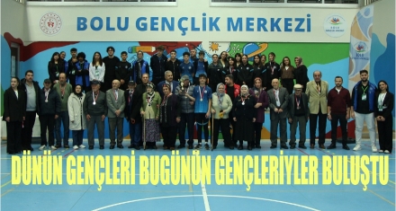 DÜNÜN GENÇLERİ, BUGÜNÜN GENÇLERİYLE BULUŞTU