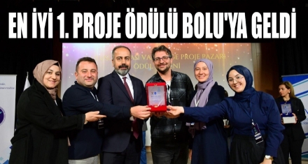 En İyi 1. Proje Ödülü Bolu'ya geldi