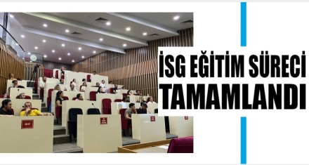 İSG EĞİTİM SÜRECİ TAMAMLANDI
