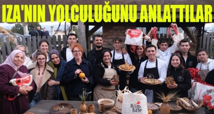 IZA'NIN YOLCULUĞUNU ANLATTILAR