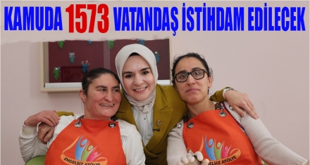 Kamuda 1573 engelli vatandaş istihdam edilecek