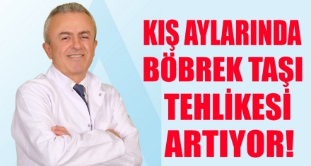 KIŞ AYLARINDA BÖBREK TAŞI TEHLİKESİ ARTIYOR! 