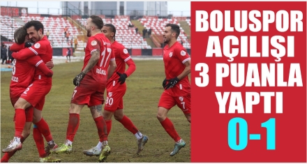 BOLUSPOR 3 PUANLA BAŞLADI
