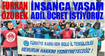ÖZÜBEK; İnsanca yaşam, adil ücret istiyoruz!