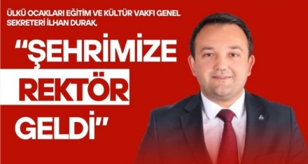 ŞEHRİMİZE REKTÖR GELDİ!