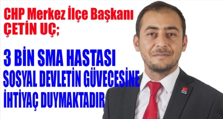 UÇ; SOSYAL DEVLETİN GÜVENCESİNE İHTİYAÇ DUYMAKTADIR
