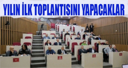 Yılın ilk toplantısını yapacaklar 