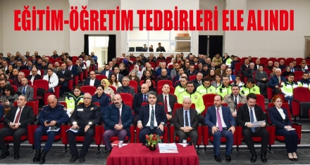 EĞİTİM ÖĞRETİM TEDBİRLERİ ELE ALINDI 