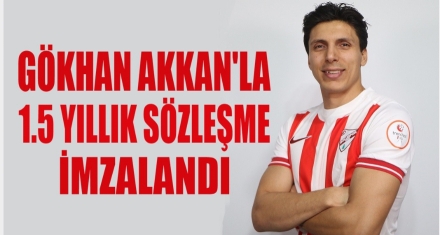 GÖKHAN AKKAN İMZAYI ATTI