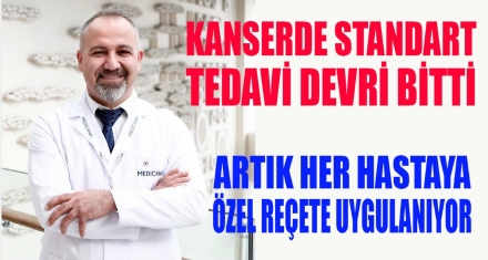 KANSERDE STANDART TEDAVİ DEVRİ BİTTİ