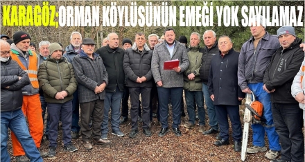 KARAGÖZ: “ORMAN KÖYLÜSÜNÜN EMEĞİ YOK SAYILAMAZ”