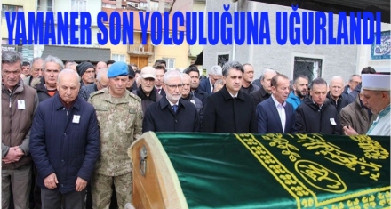 Yamaner son yolculuğuna uğurlandı
