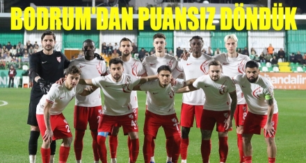 BODRUM'DAN PUANSIZ DÖNDÜK