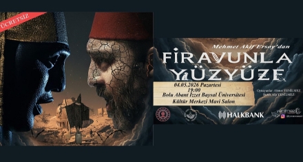 “Firavunla Yüzyüze” BAİBÜ'de Sahnelenecek