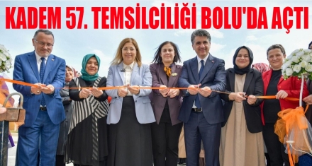 KADEM 57. Temsilciliği Bolu'da Açtı