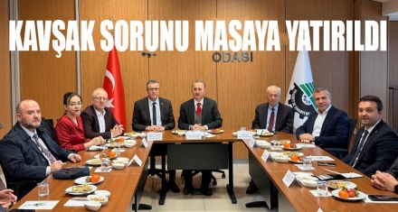 KAVŞAK SORUNU MASAYA YATIRILDI