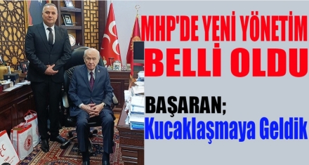 MHP'DE YENİ YÖNETİM BELLİ OLDU
