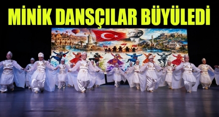 MİNİK DANSÇILAR BÜYÜLEDİ