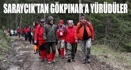 SARAYCIK'TAN GÖKPINAR'A YÜRÜDÜLER