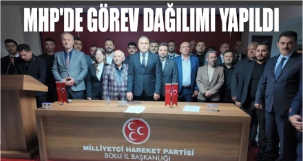 MHP'DE GÖREV DAĞILIMI YAPILDI