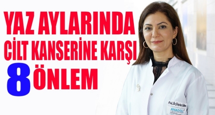 Yaz aylarında cilt kanserine karşı 8 önlem