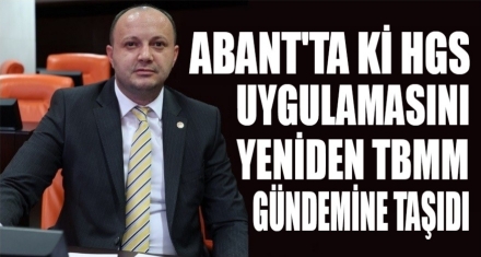 AKGÜL, ABANT'TA Kİ HGS UYGULAMASINI MECLİS'E TAŞIDI