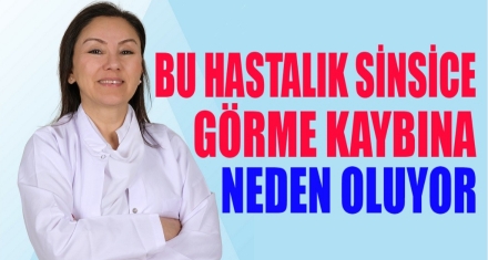 BU HASTALIK SİNSİCE GÖRME KAYBINA NEDEN OLUYOR!