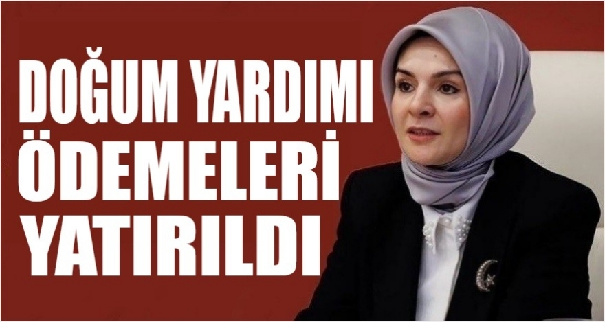 Haziran ayı doğum yardımı ödemeleri hesaplara yatırıldı