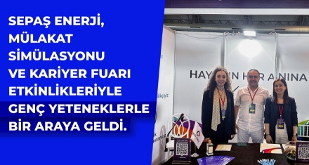 Sepaş Enerji, gençlerle kariyer etkinliklerinde buluştu