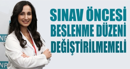 Sınav öncesi beslenme düzeni değiştirilmemeli!