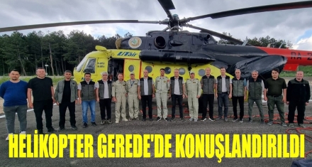 YANGIN SÖNDÜRME HELİKOPTERİ GEREDE'DE KONUŞLANDIRILDI
