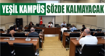 “Yeşil Kampüs”  Sözde Kalmayacak