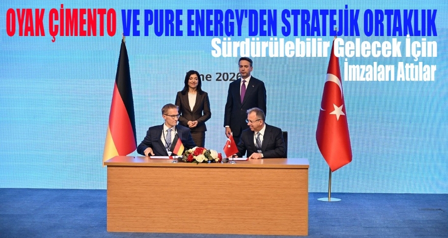OYAK Çimento ve Pure Energy'den sürdürülebilir gelecek için stratejik ortaklık