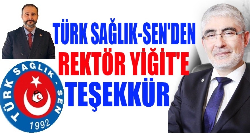 TÜRK SAĞLIK SEN'DEN REKTÖR YİĞİT'E TEŞEKKÜR