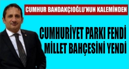 Cumhuriyet Parkı Fendi Millet Bahçesi'ni yendi!